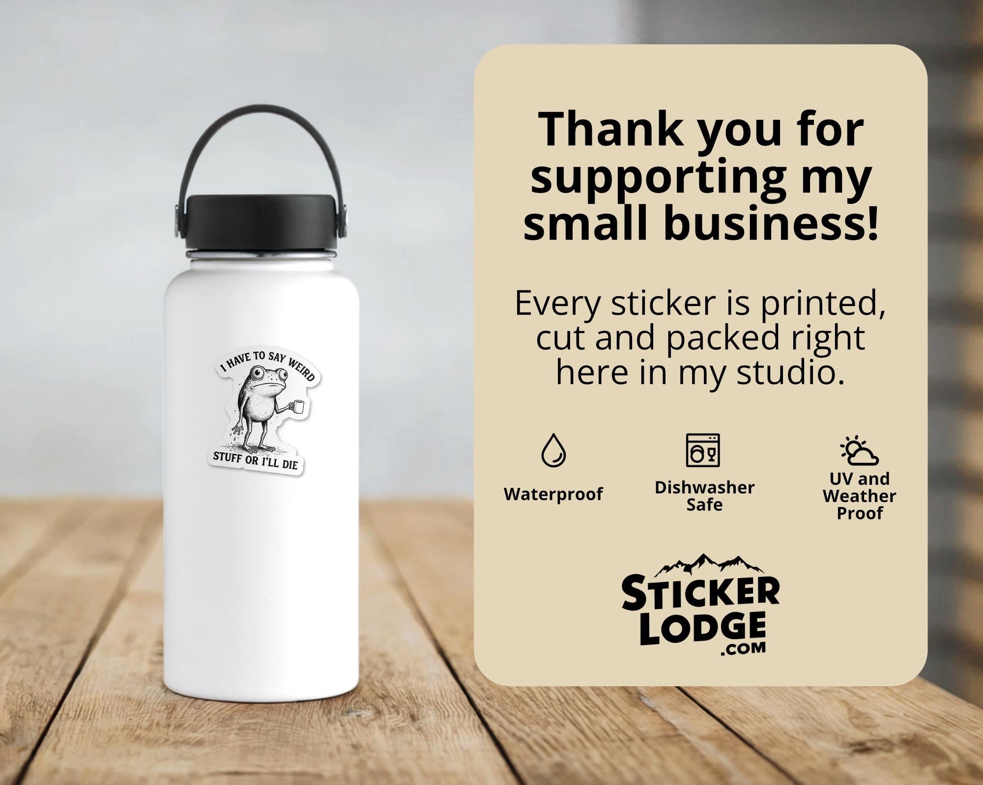 I Have To Say Weird Stuff Or I'll Die Vinyl Sticker